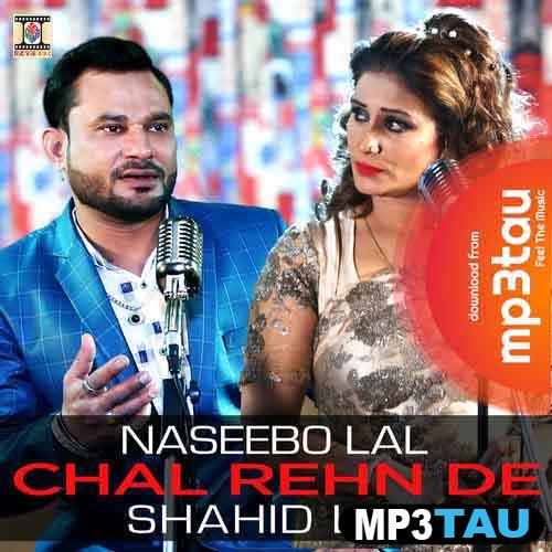 Chal-Rehn-De-Ft-Naseebo-Lal Shahid Lal mp3 song lyrics